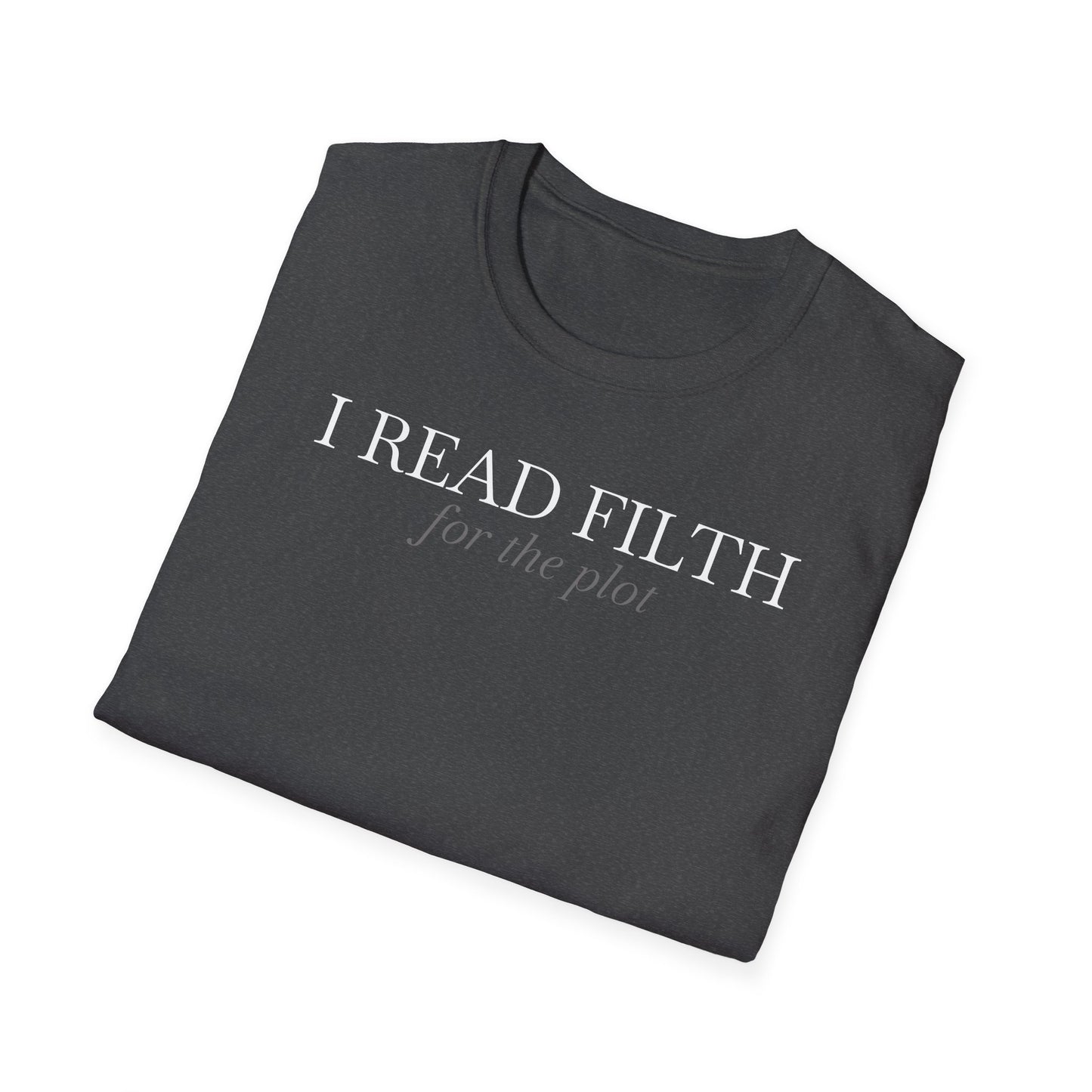 "I READ FILTH for the plot" T-Shirt