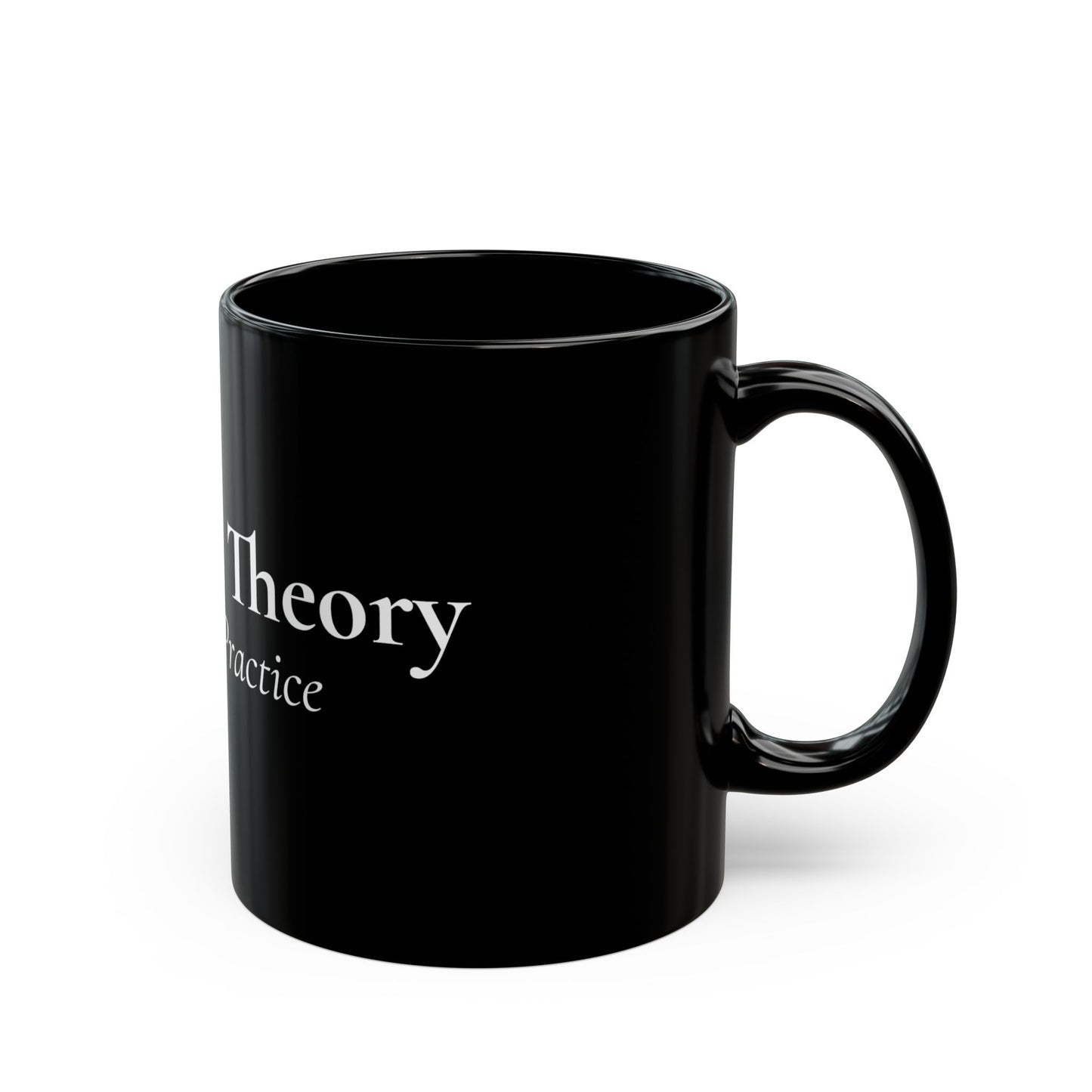 "A Slut in Theory, Never in Practice" Black Mug (11oz & 15oz)