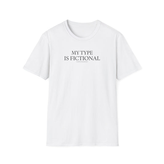 "My Type is Fictional (unfortunately)" T-Shirt