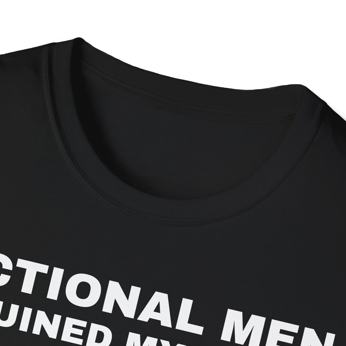 "FICTIONAL MEN RUINED MY LIFE" T-Shirt