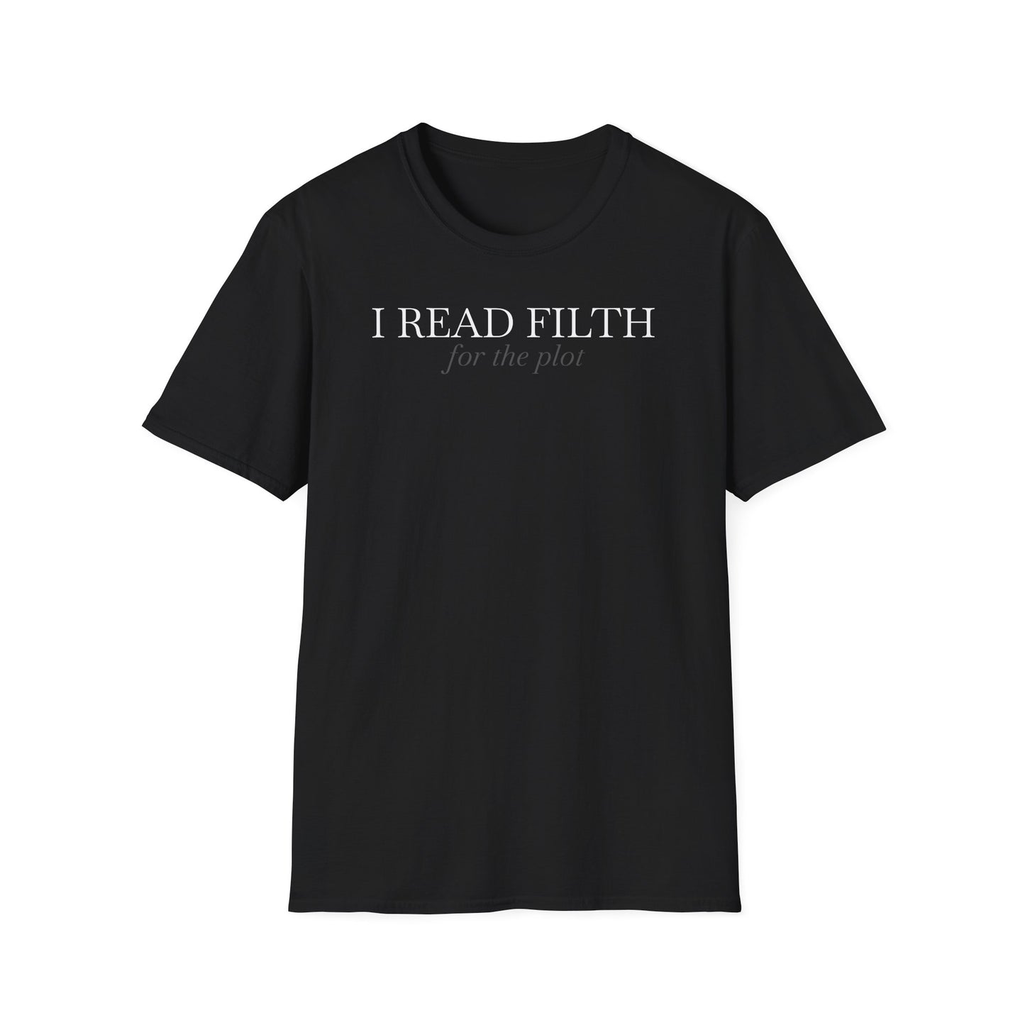 "I READ FILTH for the plot" T-Shirt