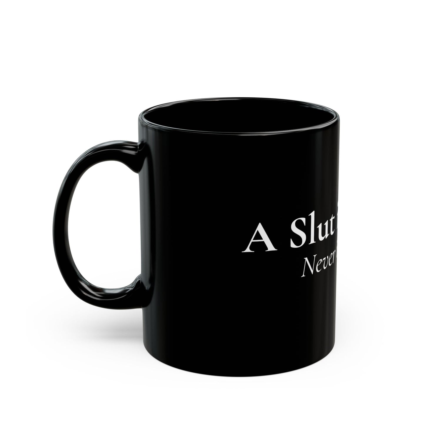 "A Slut in Theory, Never in Practice" Black Mug (11oz & 15oz)