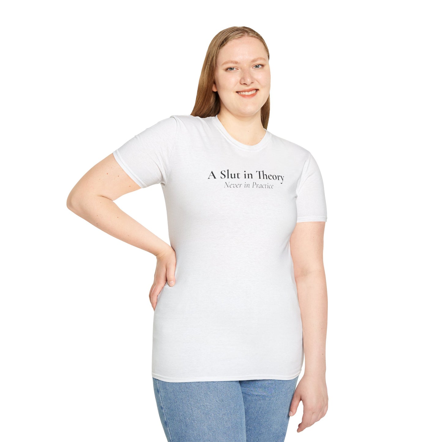 "A Slut in Theory, Never in Practice" T-Shirt