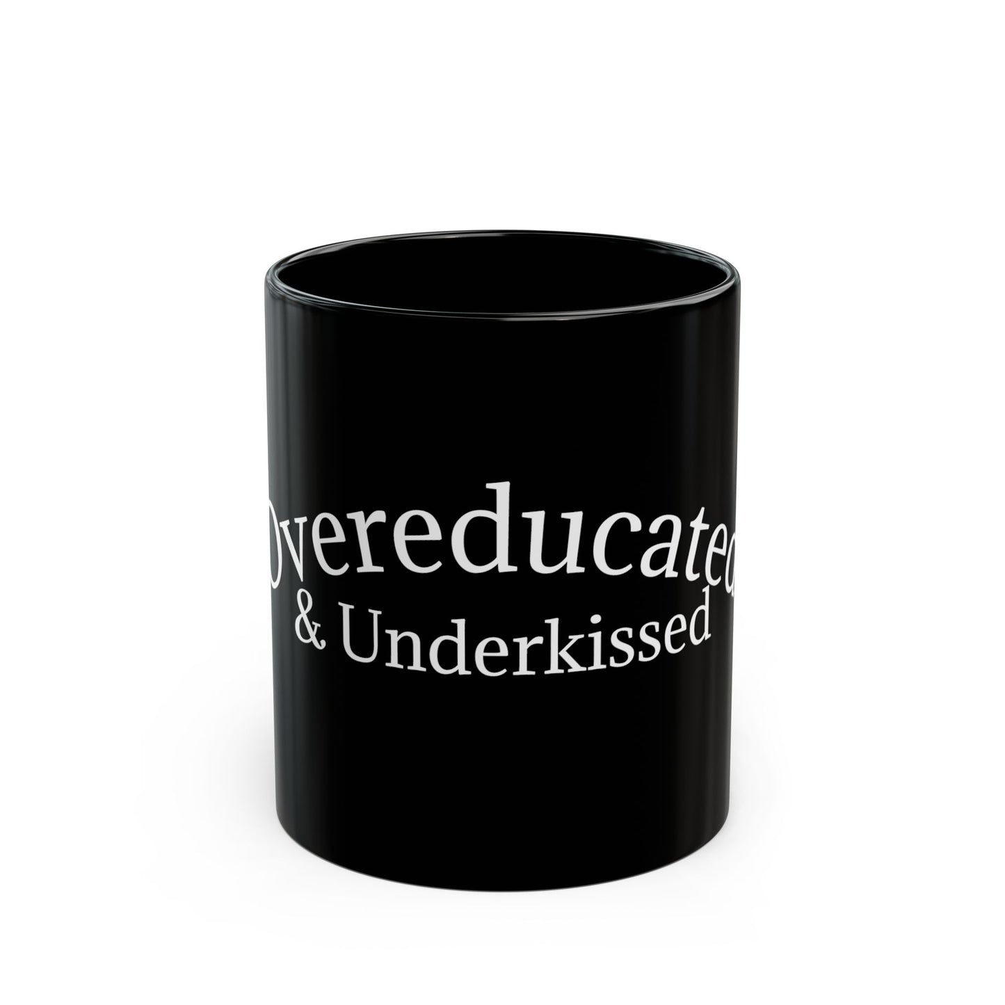 "Overeducated and Underkissed" Black Mug (11oz & 15oz)