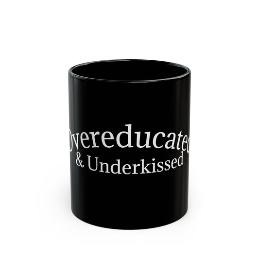 "Overeducated and Underkissed" Black Mug (11oz & 15oz)