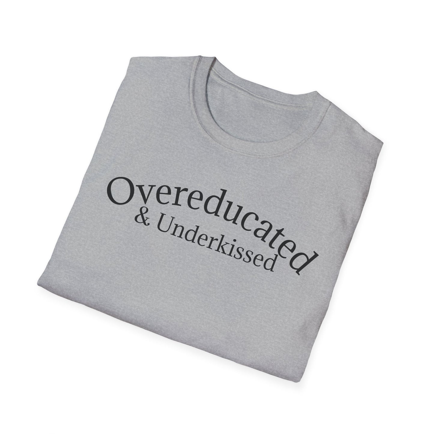 "Overeducated & Underkissed" T-Shirt