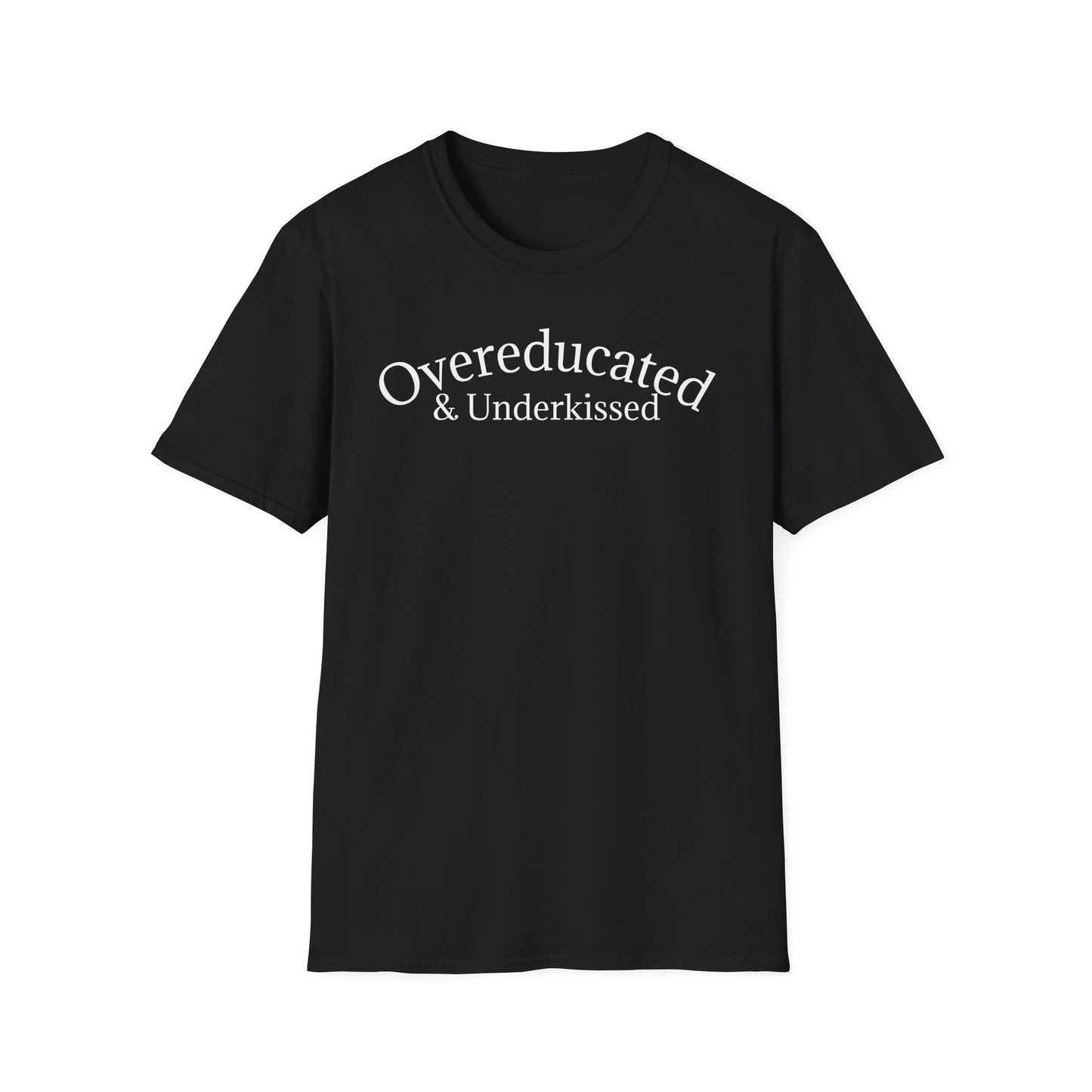 "Overeducated & Underkissed" T-Shirt