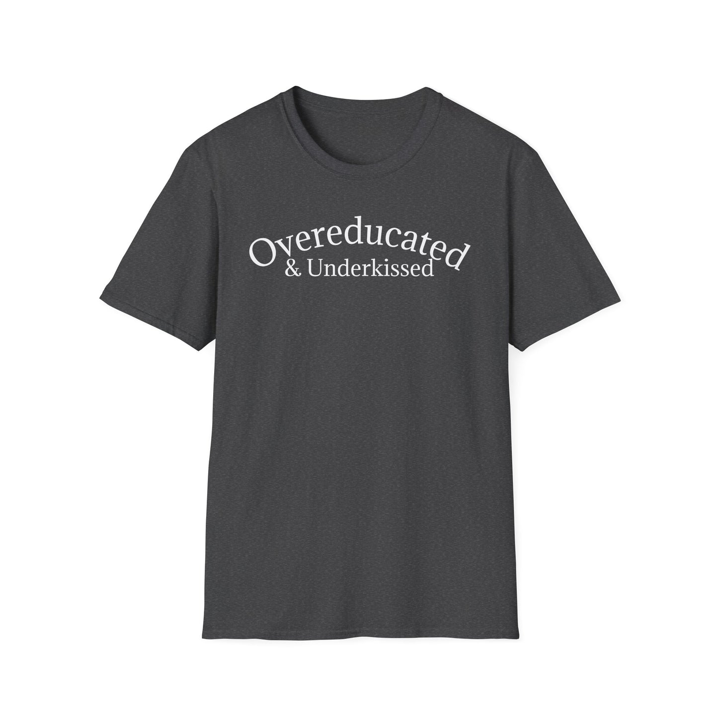 "Overeducated & Underkissed" T-Shirt