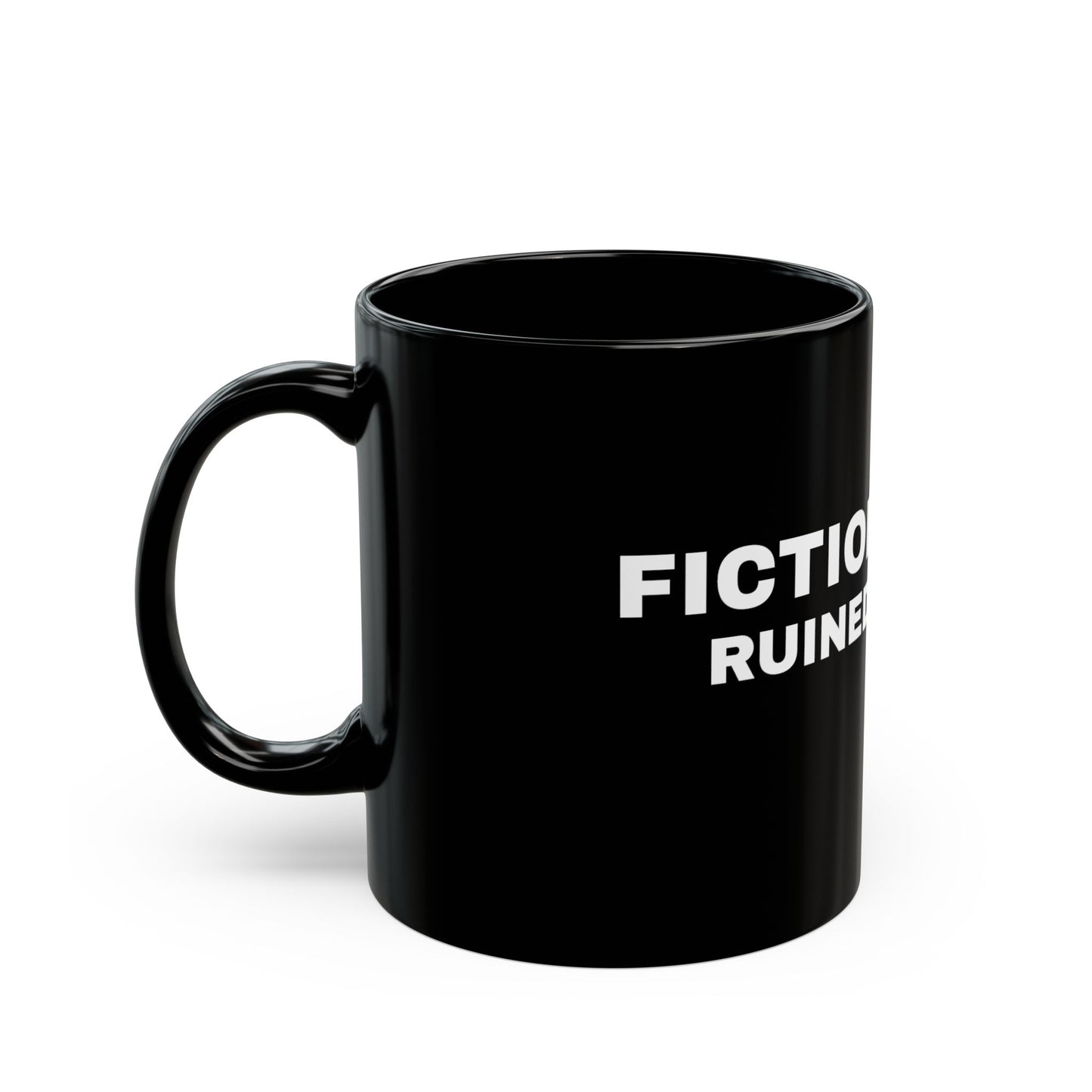 "FICTIONAL MEN RUINED MY LIFE" Black Mug (11oz & 15oz)