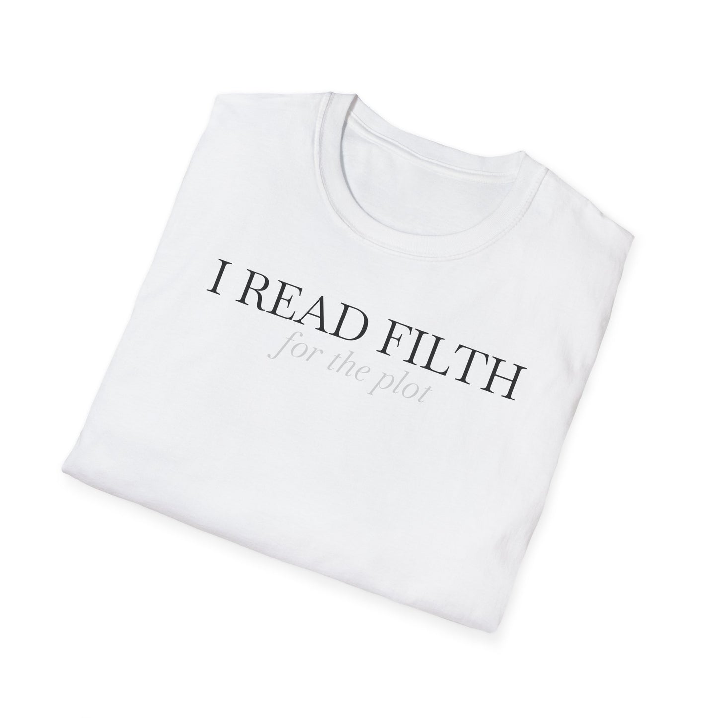 "I READ FILTH for the plot" T-Shirt