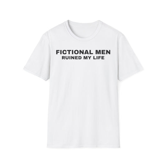 "FICTIONAL MEN RUINED MY LIFE" T-Shirt