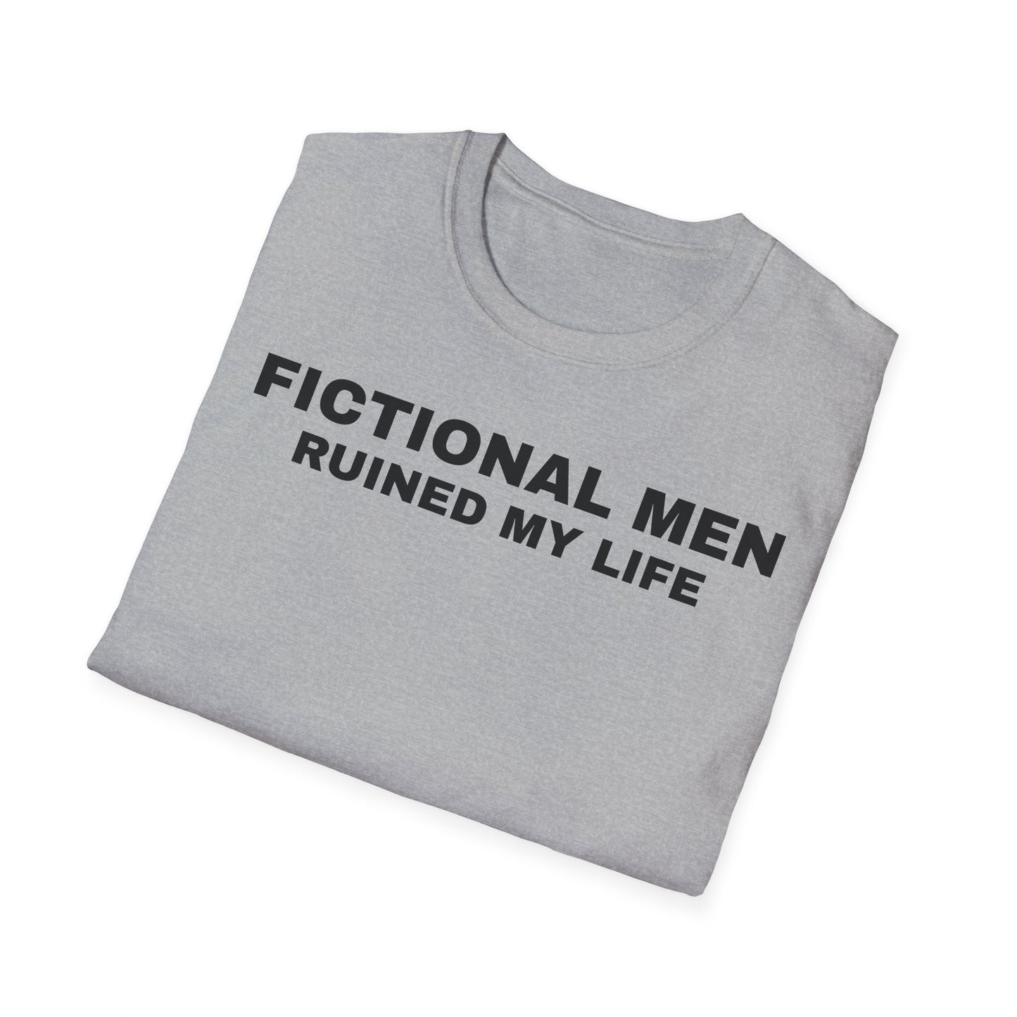 "FICTIONAL MEN RUINED MY LIFE" T-Shirt