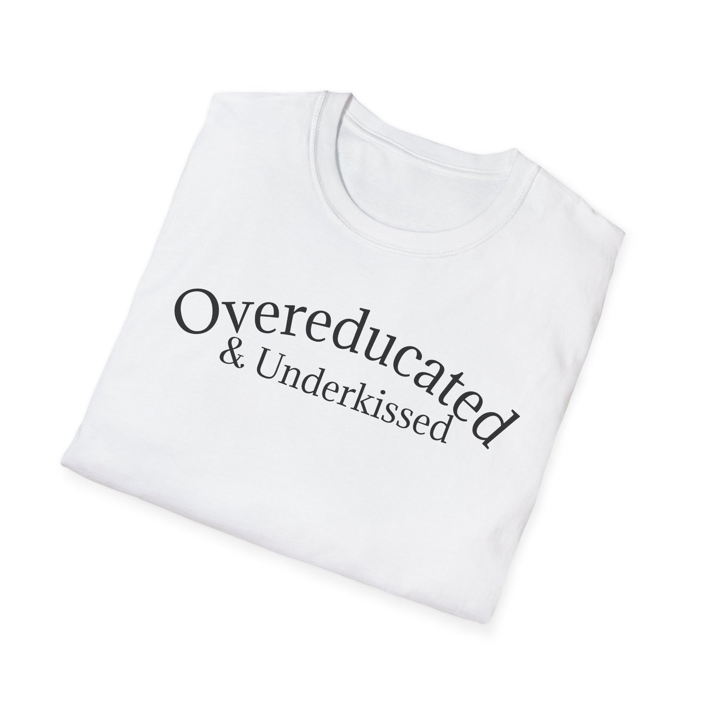 "Overeducated & Underkissed" T-Shirt
