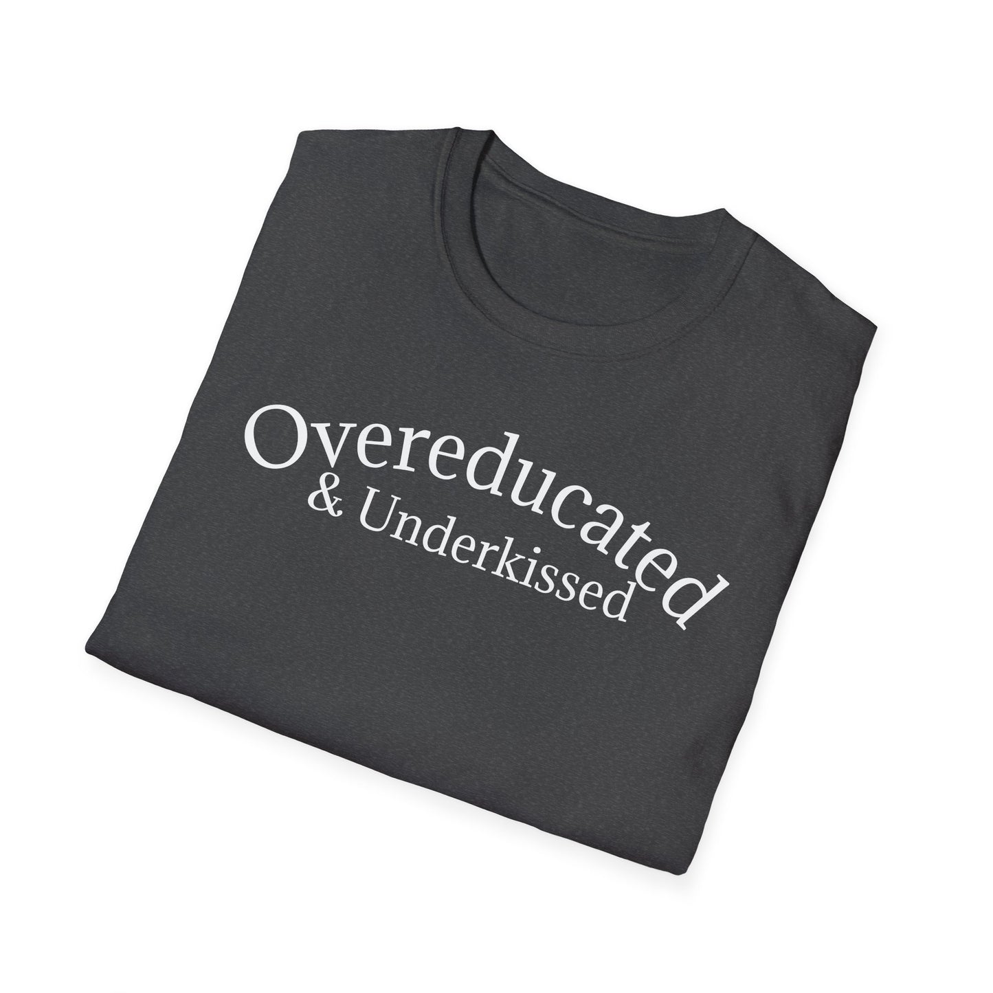 "Overeducated & Underkissed" T-Shirt