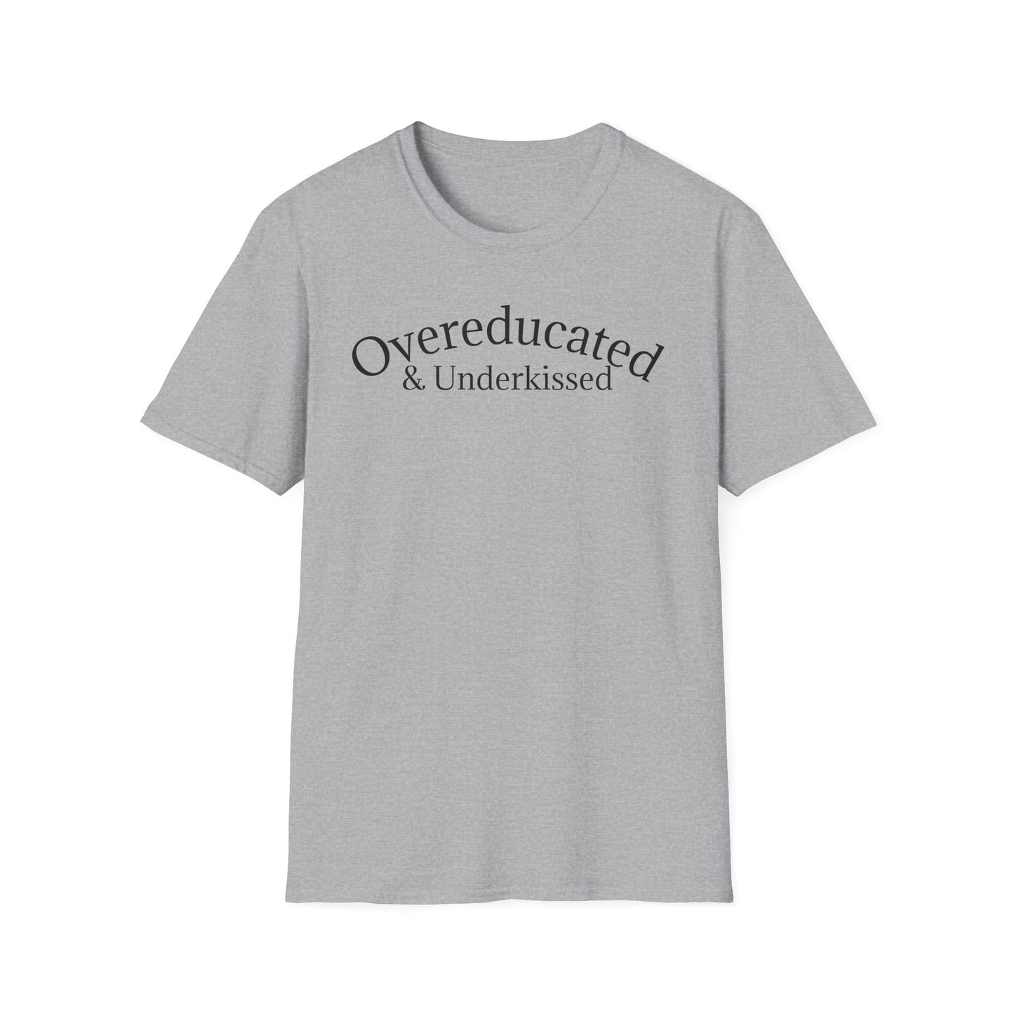 "Overeducated & Underkissed" T-Shirt
