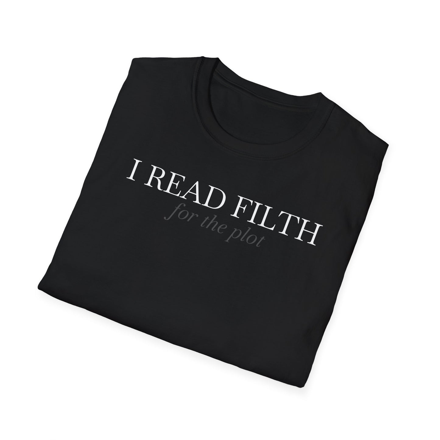 "I READ FILTH for the plot" T-Shirt