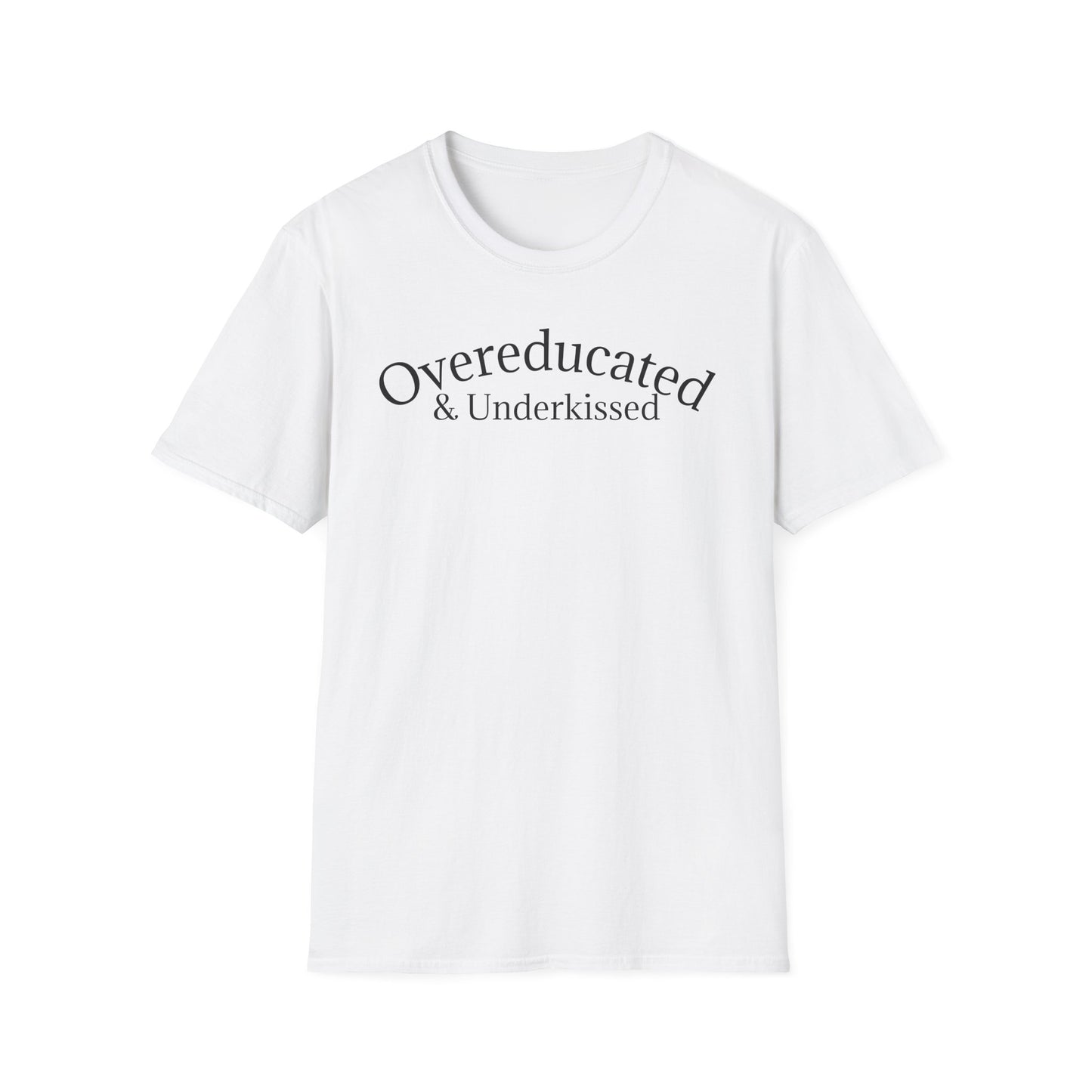 "Overeducated & Underkissed" T-Shirt