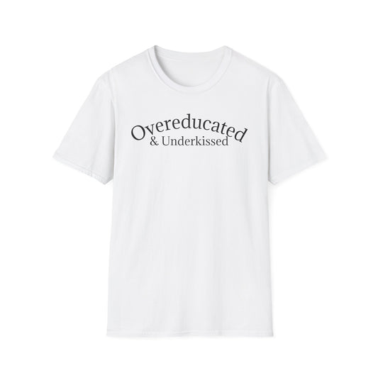 "Overeducated & Underkissed" T-Shirt