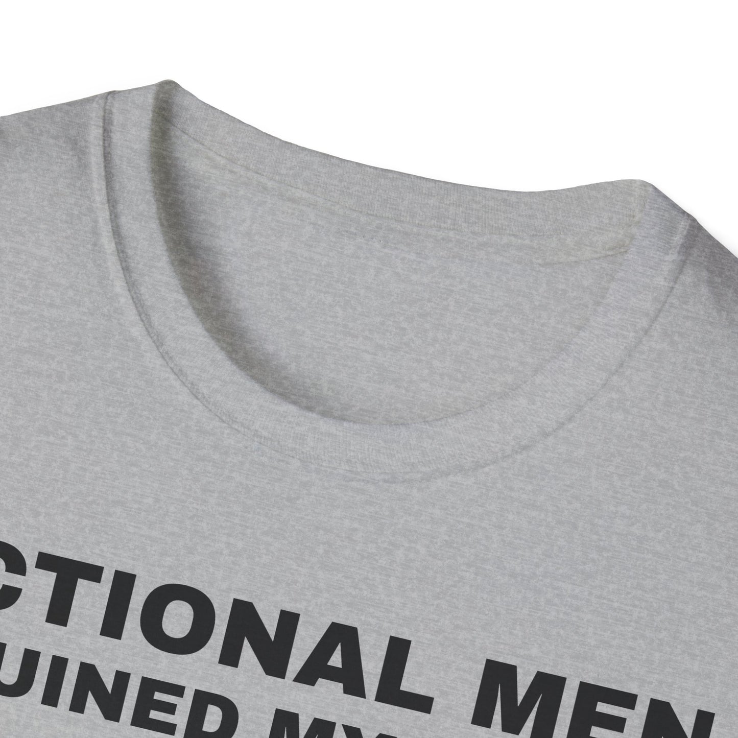 "FICTIONAL MEN RUINED MY LIFE" T-Shirt