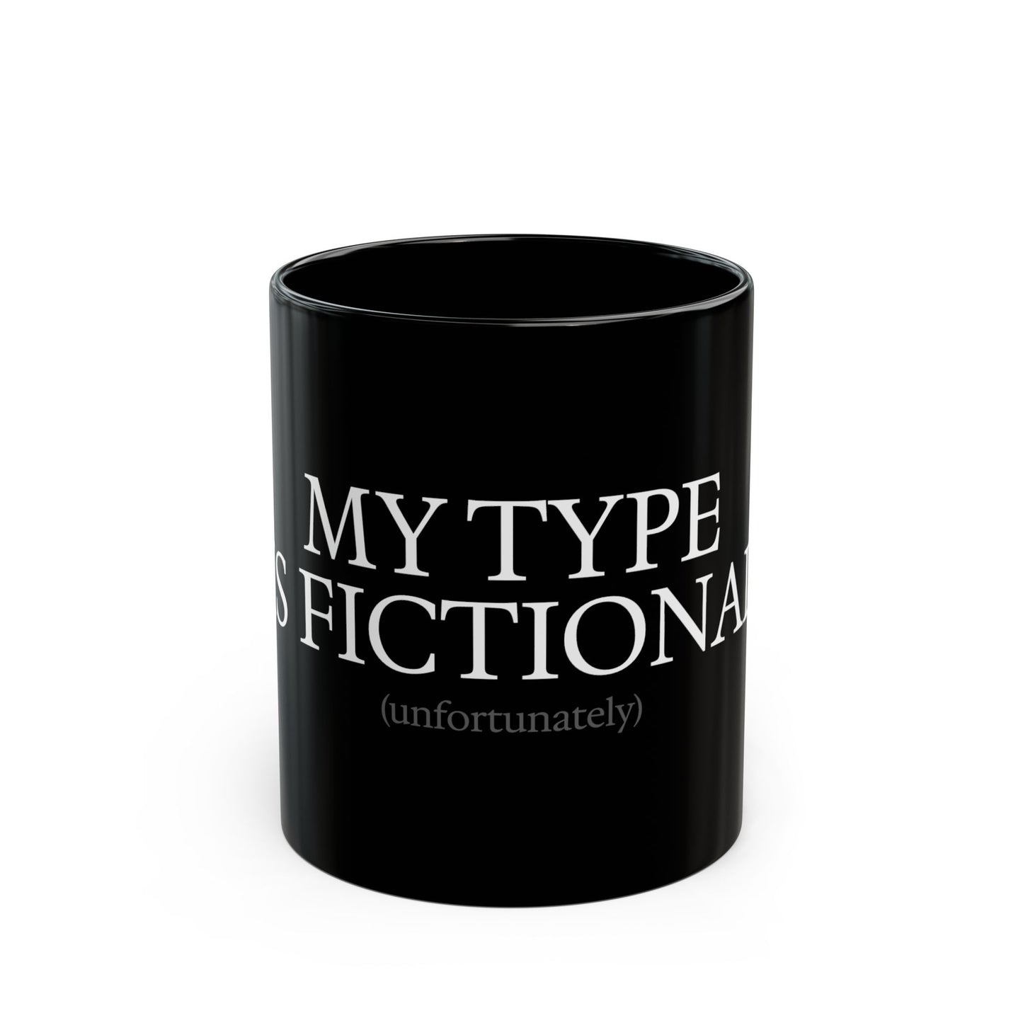 "My Type is Fictional (unfortunately)" Black Mug (11oz & 15oz)